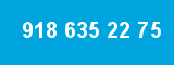 918 635 22 75
